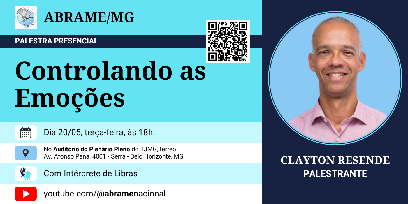 Divulgação da palestra presencial “Controlando as Emoções”, promovida pela ABRAME/MG, com o magistrado e palestrante espírita Clayton Resende, realizada em 20 de maio de 2025, às 18h, no Plenário Pleno do TJMG, em Belo Horizonte. Com intérprete de Libras e transmissão pelo canal da ABRAME no YouTube.