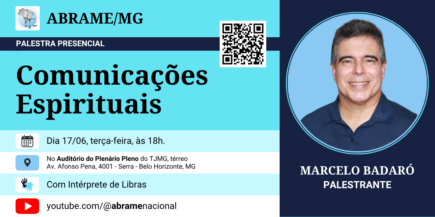 Convite para a palestra presencial "Comunicações Espirituais", promovida pela ABRAME/MG, com o magistrado e palestrante espírita Marcelo Badaró, no dia 17 de junho de 2025, às 18h, no Plenário Pleno do TJMG, em Belo Horizonte, com transmissão pelo YouTube e intérprete de Libras.