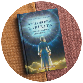 A Filosofia Espírita à Luz de Léon Denis e Herculano Pires