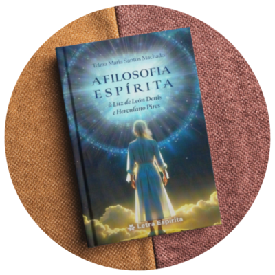 A Filosofia Espírita à Luz de Léon Denis e Herculano Pires